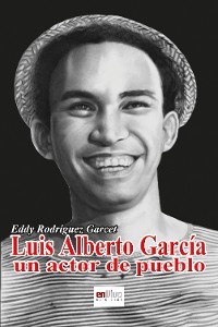 Cover Luis Alberto García, un actor de pueblo