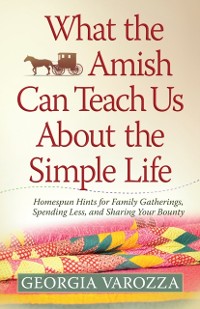 Cover What the Amish Can Teach Us About the Simple Life