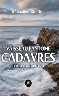 Cover Vaisseau fantôme et les cadavres sur la plage du Fozo