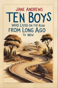 Cover Ten Boys Who Lived on the Road from Long Ago to Now