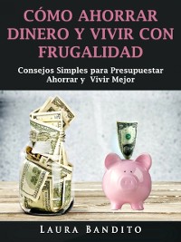 Cover Cómo Ahorrar Dinero y Vivir con Frugalidad
