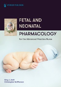Cover Fetal and Neonatal Pharmacology for the Advanced Practice Nurse