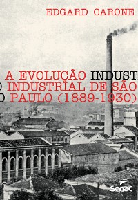 Cover A evolução industrial de São Paulo (1889-1930)