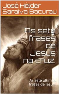 Cover As sete frases de Jesus na cruz .