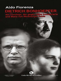 Cover Dietrich Bonhoeffer, der Theologe, der gegen Hitler konspirierte und Maria von Wedemeyer liebte