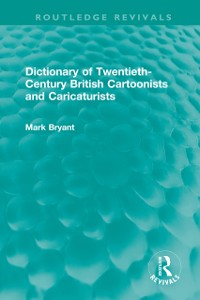 Cover Dictionary of Twentieth-Century British Cartoonists and Caricaturists