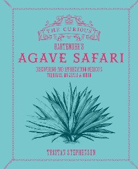 Cover The Curious Bartender's Agave Safari