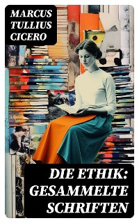 Cover Die Ethik: Gesammelte Schriften