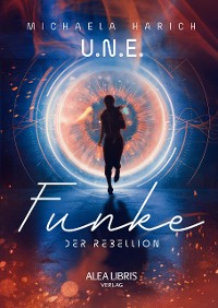 Cover U.N.E. - Funke der Rebellion