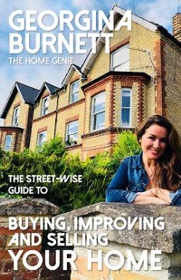 Cover The Street-wise Guide to Buying, Improving and Selling Your Home