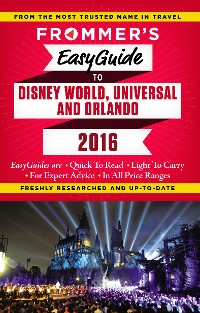 Cover Frommer's EasyGuide to Disney World, Universal and Orlando 2016