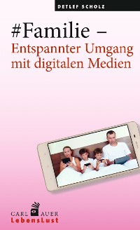 Cover #Familie – Entspannter Umgang mit digitalen Medien
