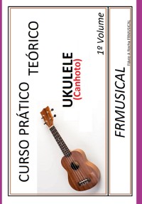 Cover Curso Prático Teórico Ukulele [não Destro/canhoto]1º Volume