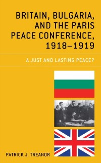 Cover Britain, Bulgaria, and the Paris Peace Conference, 1918-1919