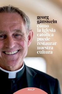 Cover Cómo la iglesia católica puede restaurar nuestra cultura