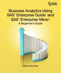 Cover Business Analytics Using SAS Enterprise Guide and SAS Enterprise Miner