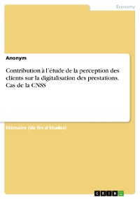 Cover Contribution à l’étude de la perception des clients sur la digitalisation des prestations. Cas de la CNSS