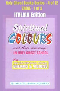 Cover Spiritual colours and their meanings - Why God still Speaks Through Dreams and visions - ITALIAN EDITION