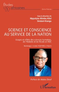 Cover Science et conscience au service de la nation : Usages et effets des sciences humaines, de l'histoire et de l'ecole en RDC Hommage a Isidore NDAYWEL e Nziem