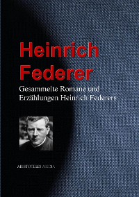 Cover Gesammelte Romane und Erzählungen Heinrich Federers
