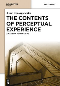 Cover Contents of Perceptual Experience: A Kantian Perspective
