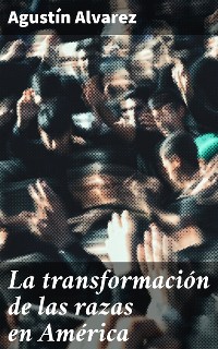 Cover La transformación de las razas en América