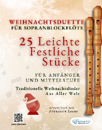 Cover Weihnachtsduette für Sopranblockflöte – 25 Leichte Festliche Stücke für Anfänger und Mittelstufe