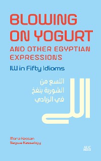 Cover Blowing on Yogurt and Other Egyptian Arabic Expressions