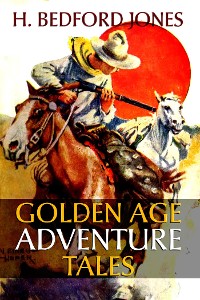 Cover H. Bedford Jones: Golden Age Adventure Tales