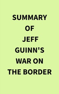 Cover Summary of Jeff Guinn's War on the Border