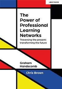 Cover Power of Professional Learning Networks: Traversing the present; transforming the future