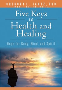 Cover Five Keys to Health and Healing