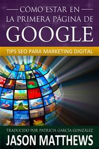 Cover Cómo Estar En La Primera Página De Google: Tips Seo Para Marketing Digital