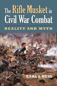 Cover The Rifle Musket in Civil War Combat