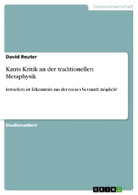 Cover Kants Kritik an der traditionellen Metaphysik