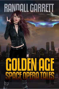 Cover Randall Garrett: Golden Age Space Opera Tales