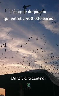 Cover L’énigme du pigeon qui valait 2 400 000 euros