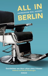 Cover All in Berlin Geschichten aus dem Leben eines Friseurs