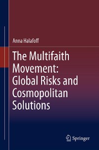 Cover The Multifaith Movement: Global Risks and Cosmopolitan Solutions