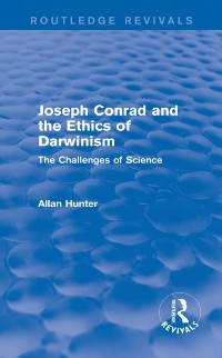 Cover Joseph Conrad and the Ethics of Darwinism (Routledge Revivals)