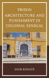 Cover Prison Architecture and Punishment in Colonial Senegal
