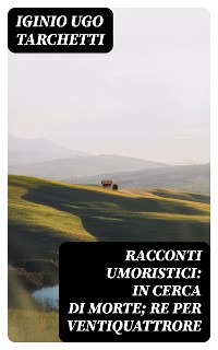 Cover Racconti umoristici: In cerca di morte; Re per ventiquattrore