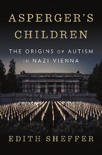 Cover Asperger's Children: The Origins of Autism in Nazi Vienna