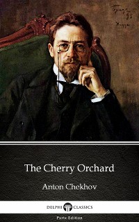 Cover The Cherry Orchard by Anton Chekhov (Illustrated)