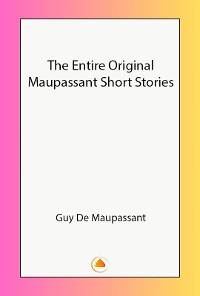 Cover The Entire Original Maupassant Short Stories