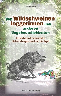 Cover Von Wildschweinen, Joggerinnen und anderen Ungeheuerlichkeiten