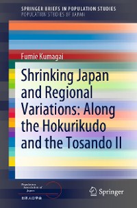 Cover Shrinking Japan and Regional Variations: Along the Hokurikudo and the Tosando II