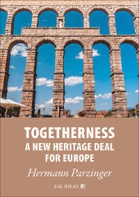 Cover Togetherness - A new heritage deal for Europe
