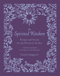 Cover The Spirited Kitchen: Recipes and Rituals for the Wheel of the Year