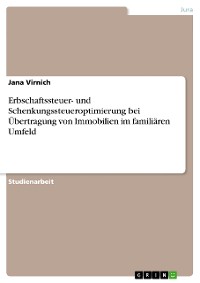 Cover Erbschaftssteuer- und Schenkungssteueroptimierung bei Übertragung von Immobilien im familiären Umfeld